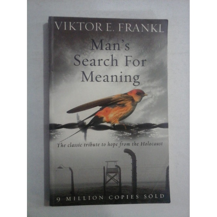    Man's Search For Meaning - The classic tribute to hope from the Holocaust -  Viktore E. FRANKL  
